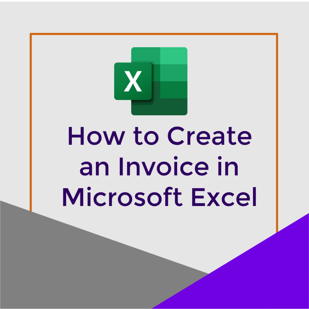 Graphical background with text How to Create an Invoice in Microsoft Excel and includes the Excel icon