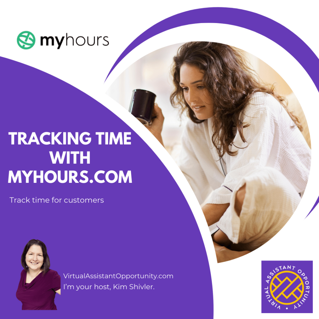 MyHours.com allows you to easily track your time as a virtual assistant. Featured image shows woman looking at computer screen. Text reads Tracking Time with MyHours.com. VirtualAssistantOpporunity.com I'm your host Kim Shivler.